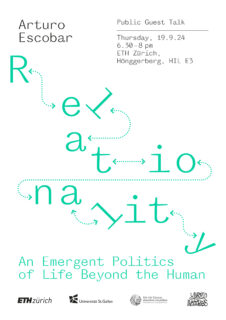 Relationality An Emergent Politics of Life Beyond the Human Public Guest Talk Arturo Escobar