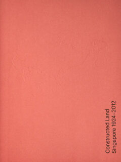 Cover of CONSTRUCTED LAND: Singapore 1924–2012
Uta Hassler, Milica Topalović