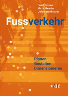 Cover der Publikation Fussverkehr. Planen Gestalten Dimensionieren von Ulrich Weidmann, Mark Meeder, Ernst Bosina